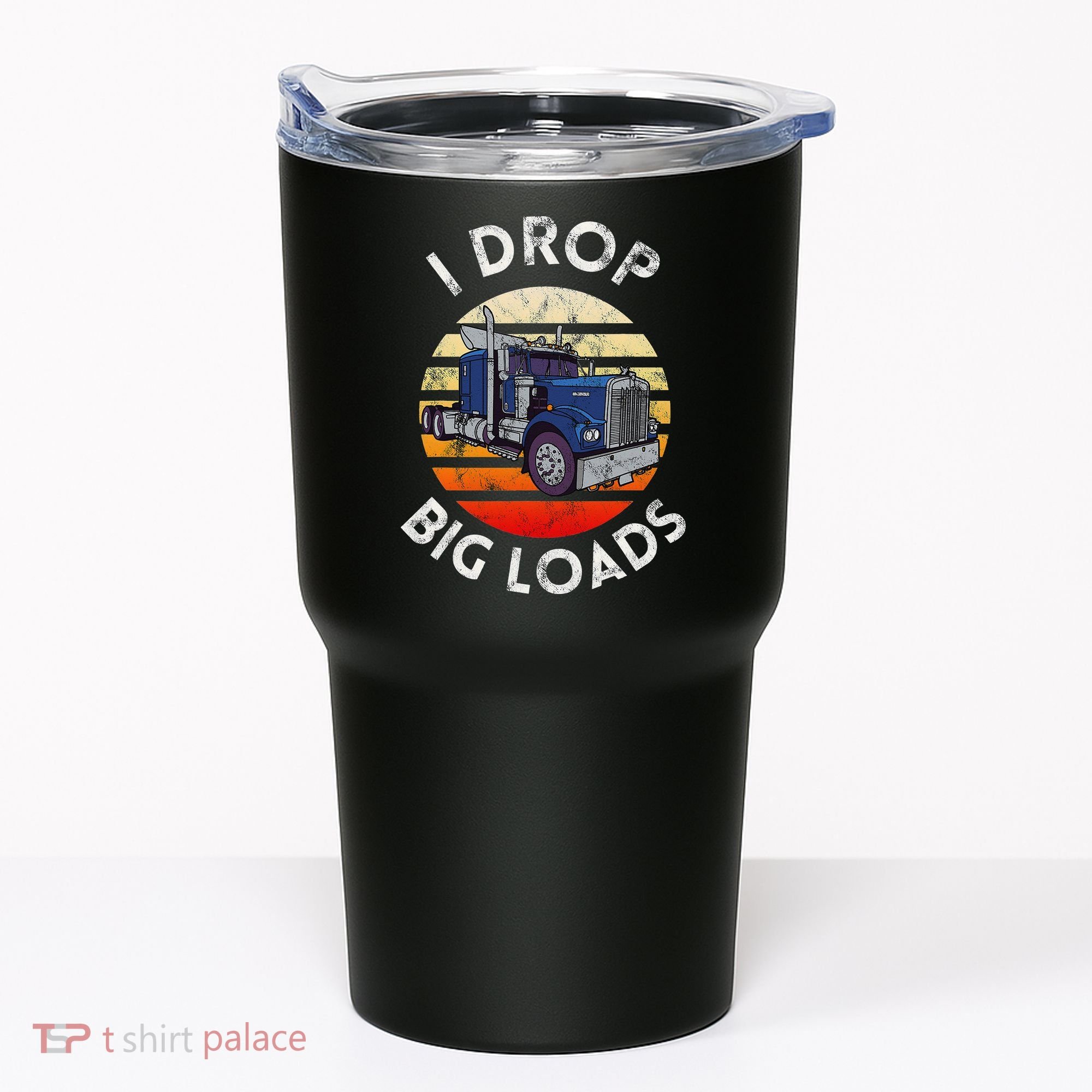 Funny  Novelty Big Rig Truck Drivers Trucker  Tumbler