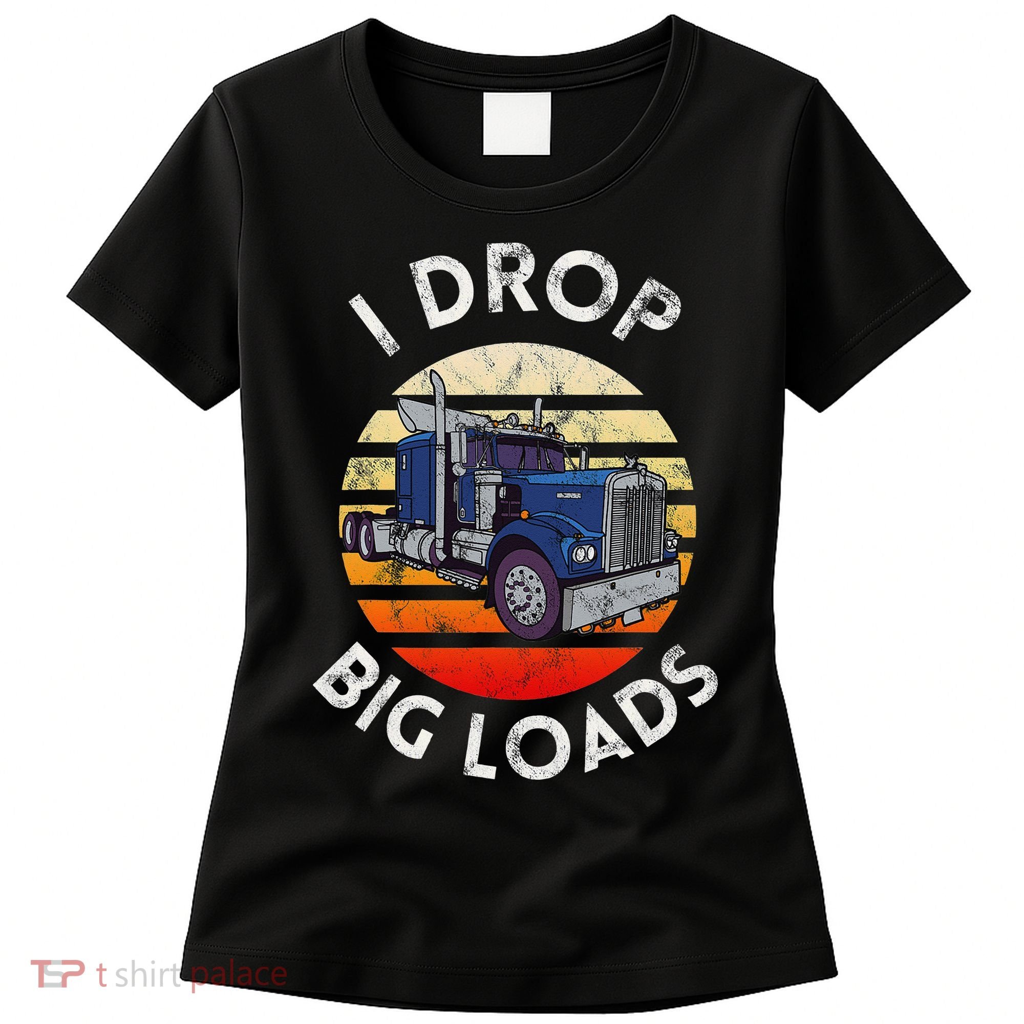 Funny  Novelty Big Rig Truck Drivers Trucker  Women's T-Shirt