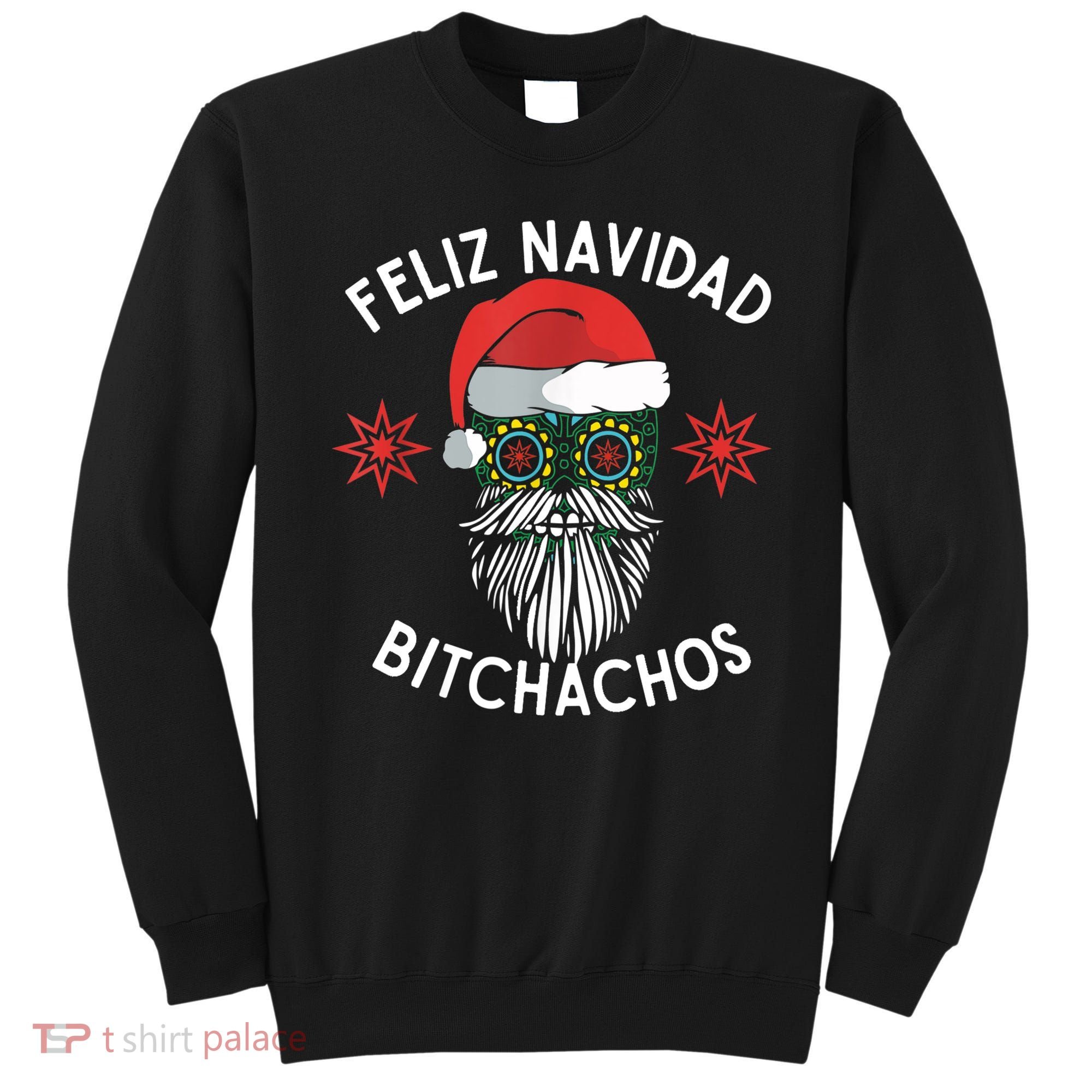 Feliz Navidad Bitchachos Funny Spanish Merry Christmas Skull TShirt Sweatshirt