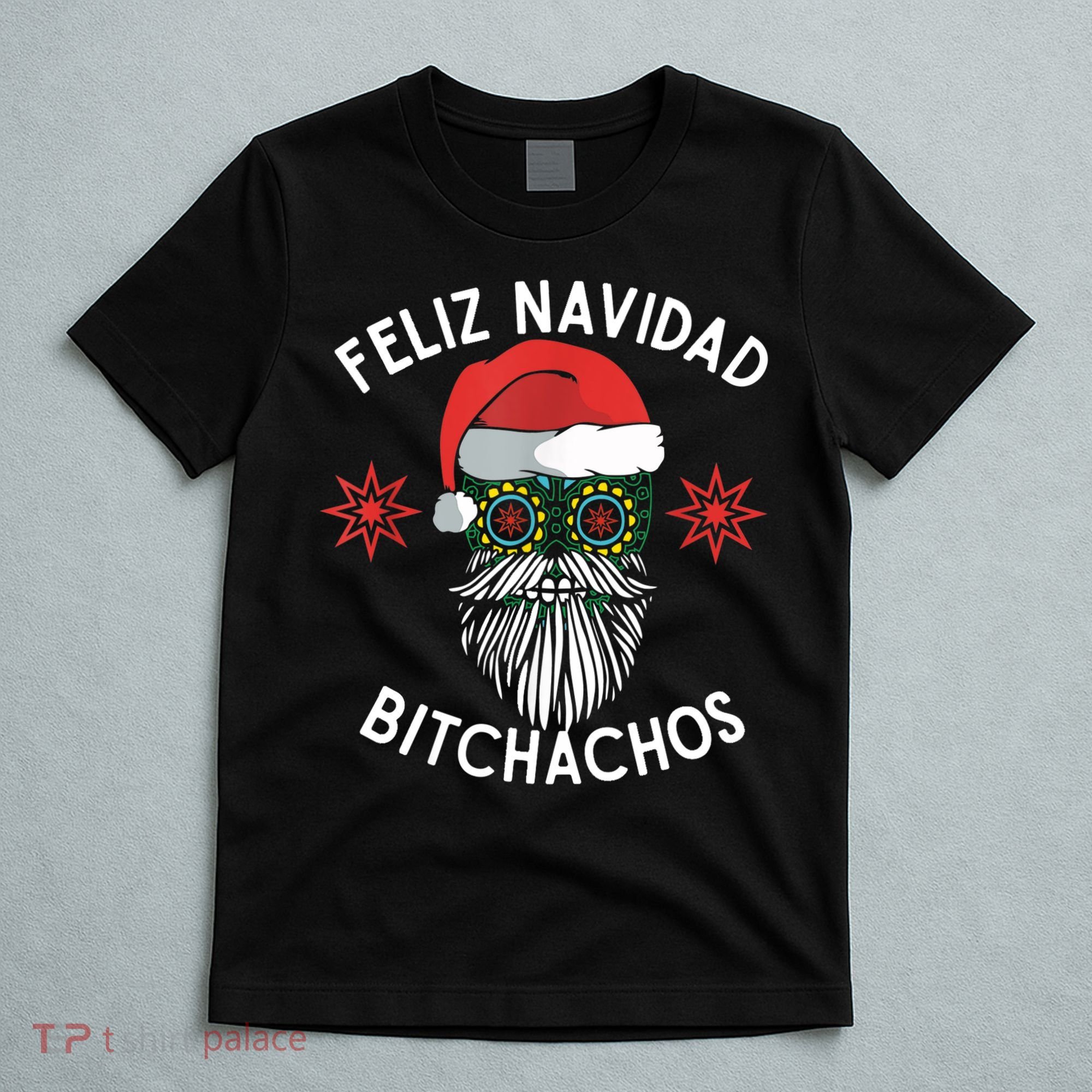 Feliz Navidad Bitchachos Funny Spanish Merry Christmas Skull TShirt T-Shirt