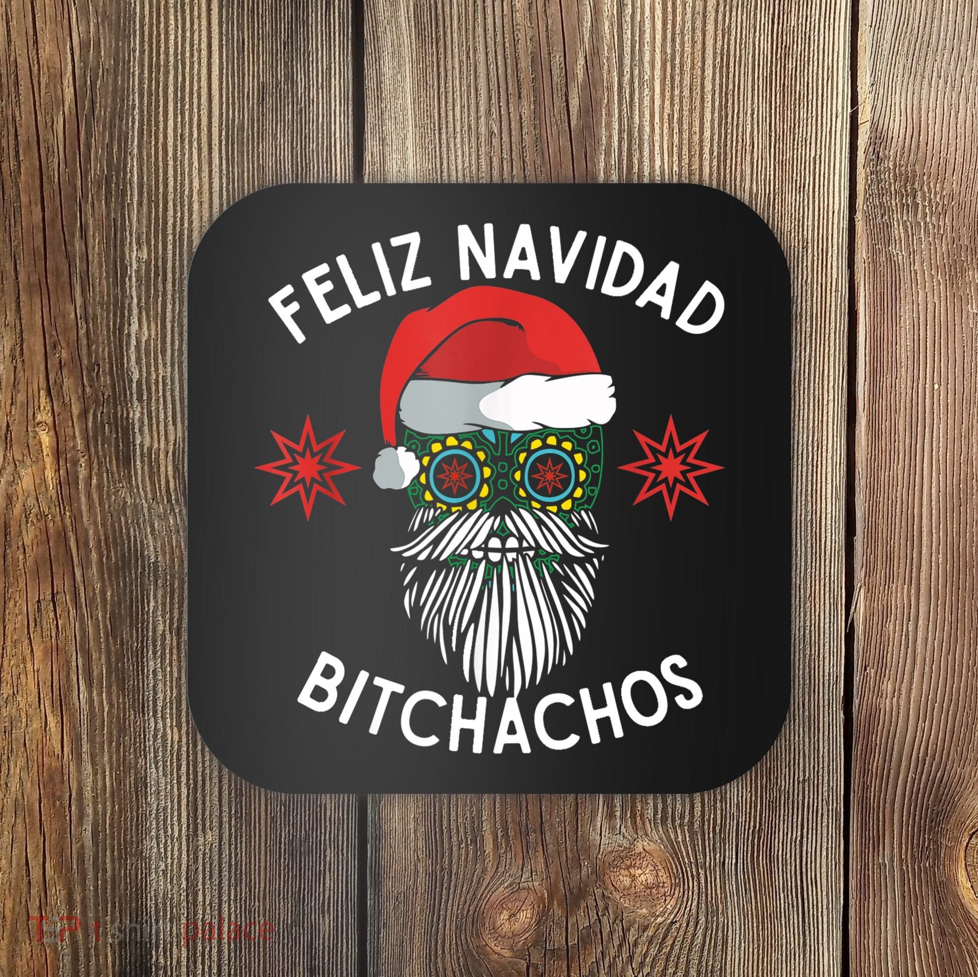 Feliz Navidad Bitchachos Funny Spanish Merry Christmas Skull TShirt Coaster