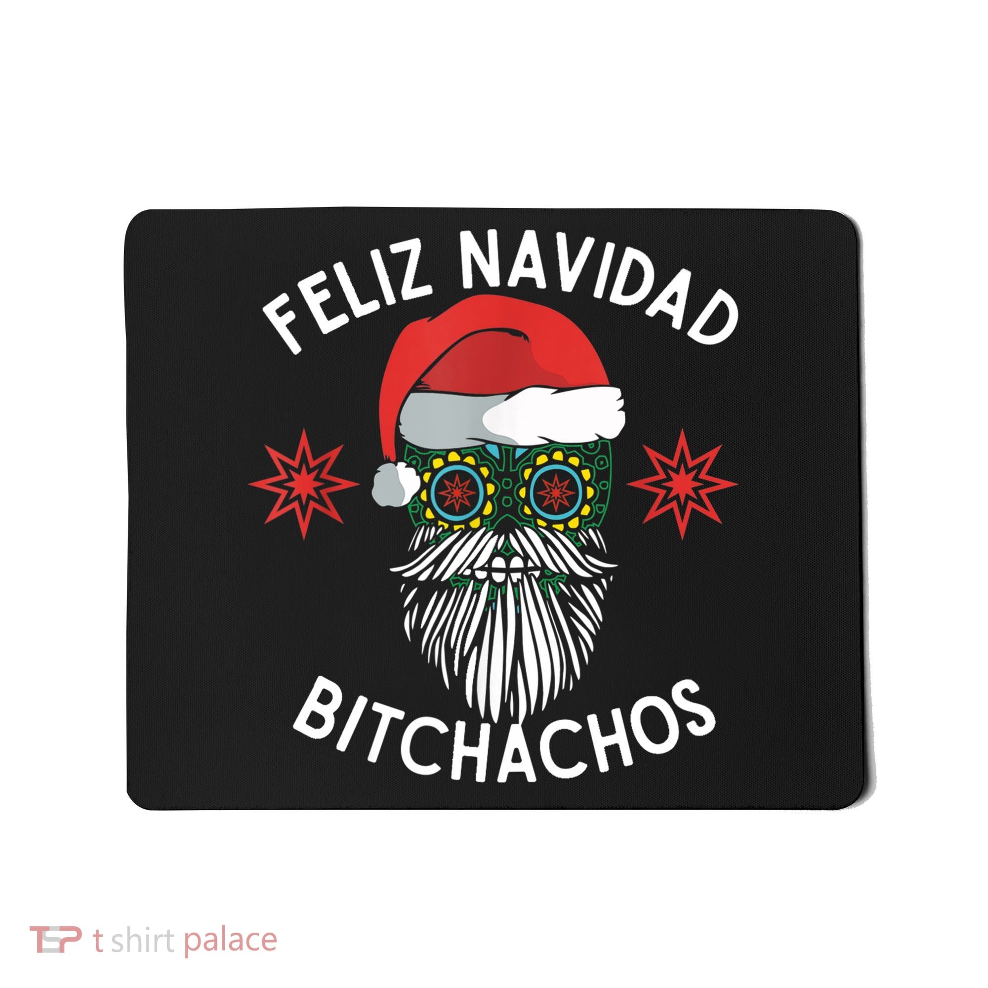 Feliz Navidad Bitchachos Funny Spanish Merry Christmas Skull TShirt Mousepad