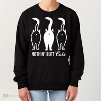 Funny Nothin' Butt Cats Butthole Cat Lover TShirt Women's Sweatshirt thumb 0