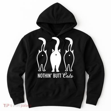 Funny Nothin' Butt Cats Butthole Cat Lover TShirt Hoodie