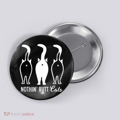 Funny Nothin' Butt Cats Butthole Cat Lover TShirt Button