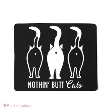 Funny Nothin' Butt Cats Butthole Cat Lover TShirt Mousepad