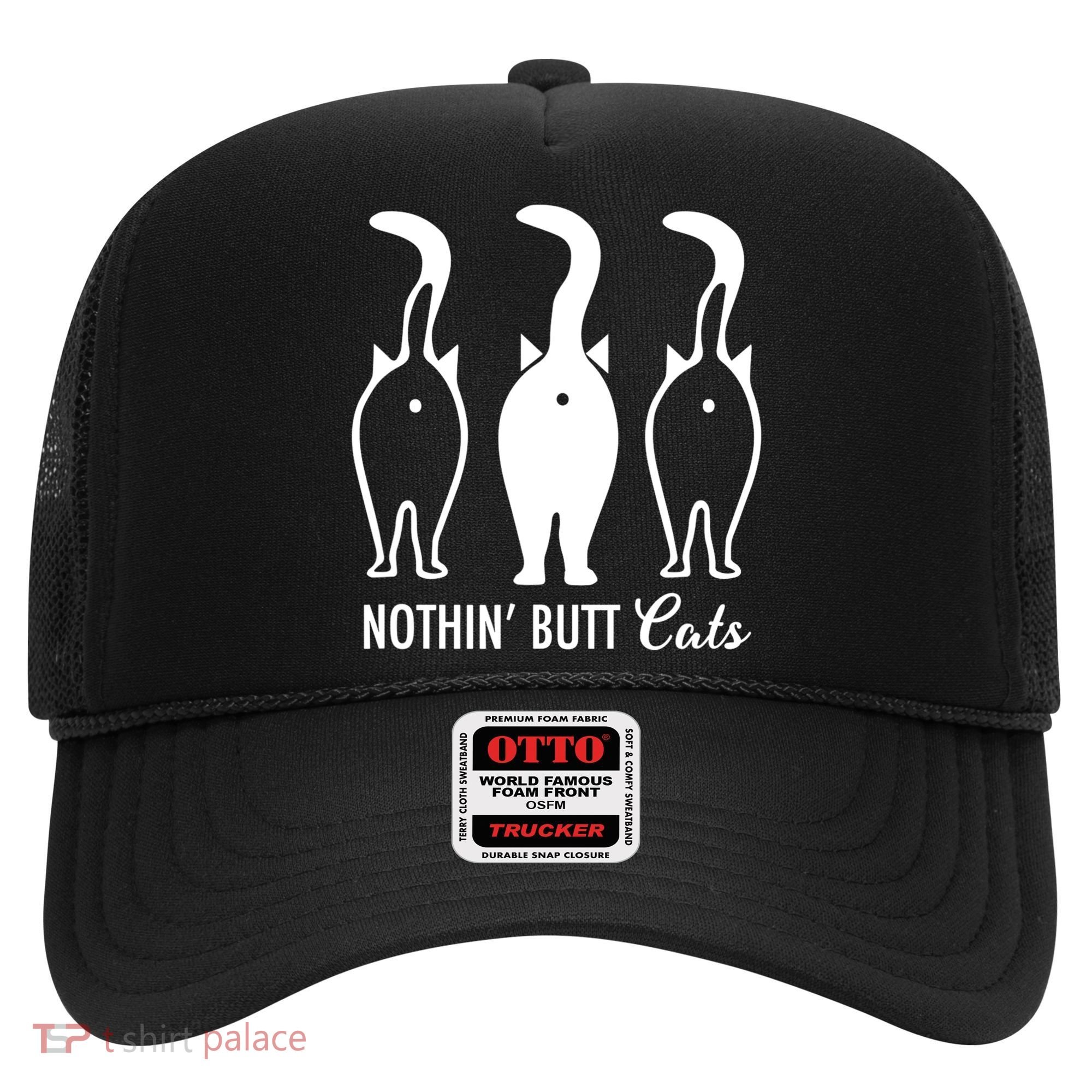 Funny Nothin' Butt Cats Butthole Cat Lover TShirt Hat
