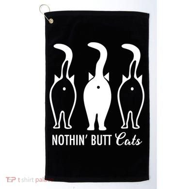 Funny Nothin' Butt Cats Butthole Cat Lover TShirt Golf Towel