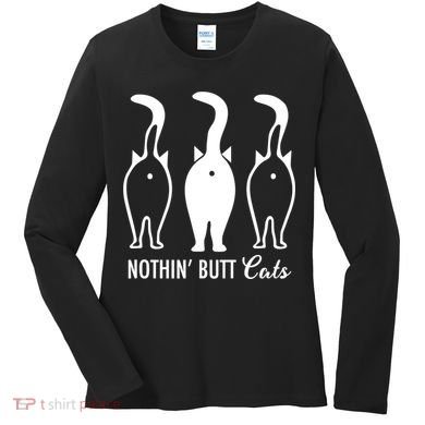 Funny Nothin' Butt Cats Butthole Cat Lover TShirt Women's Long Sleeve Shirt