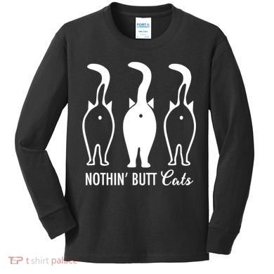 Funny Nothin' Butt Cats Butthole Cat Lover TShirt Kids Long Sleeve Shirt