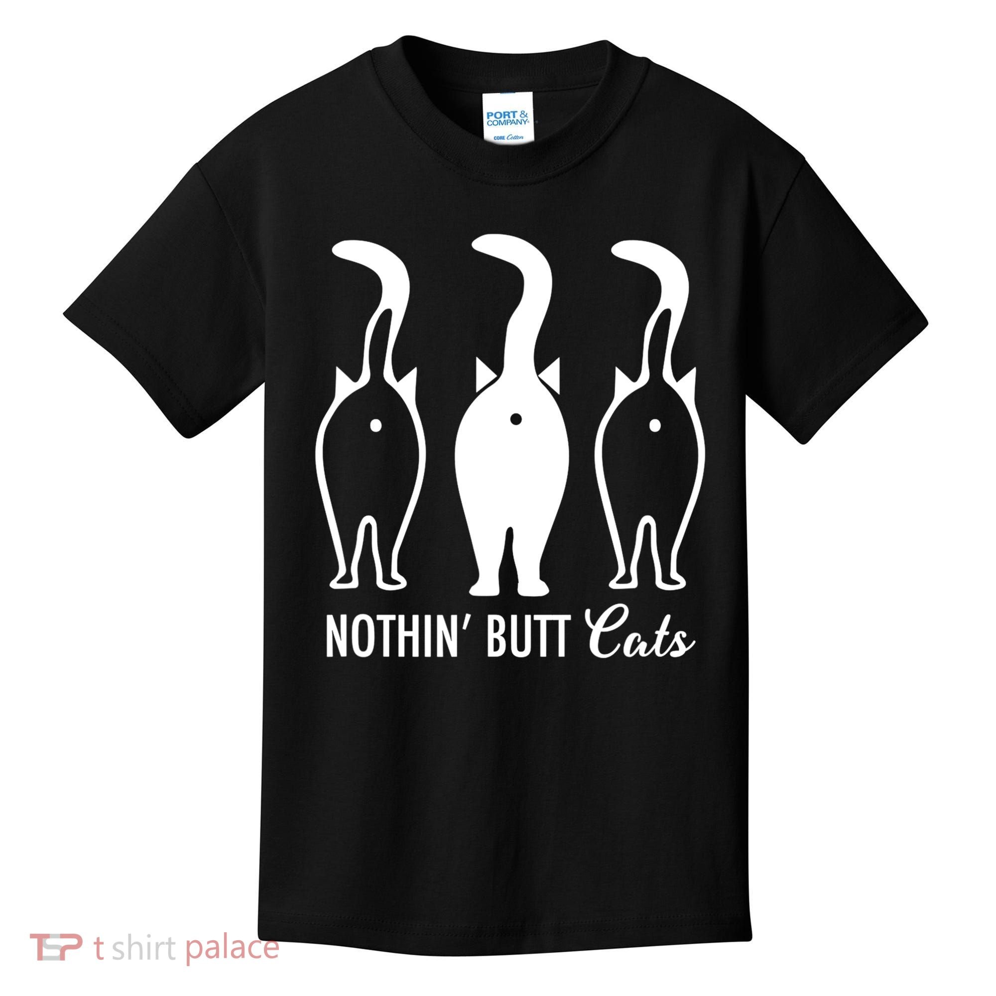 Funny Nothin' Butt Cats Butthole Cat Lover TShirt Kids T-Shirt