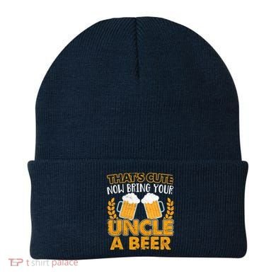 Funny Now Bring Your Uncle A Beer Design Beanie
