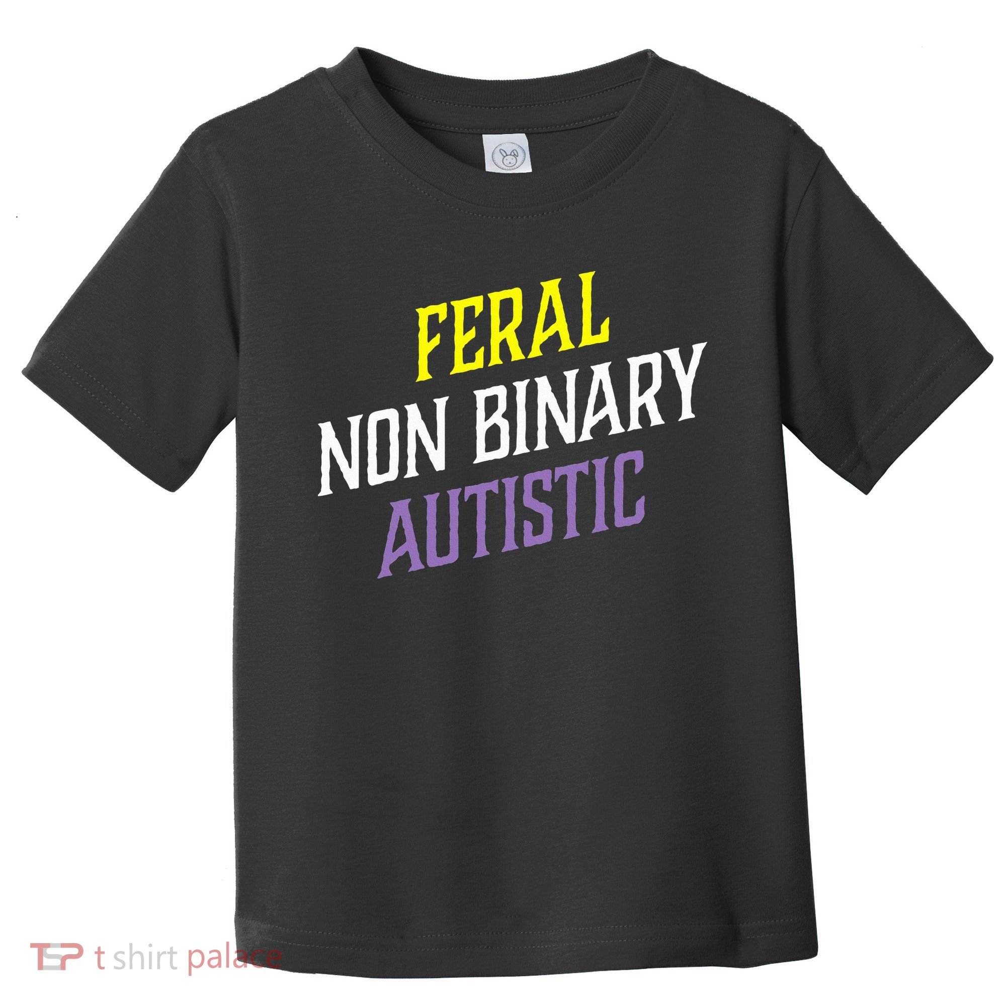 Feral Non Binary Autistic Meme Enby Pride Toddler T-Shirt