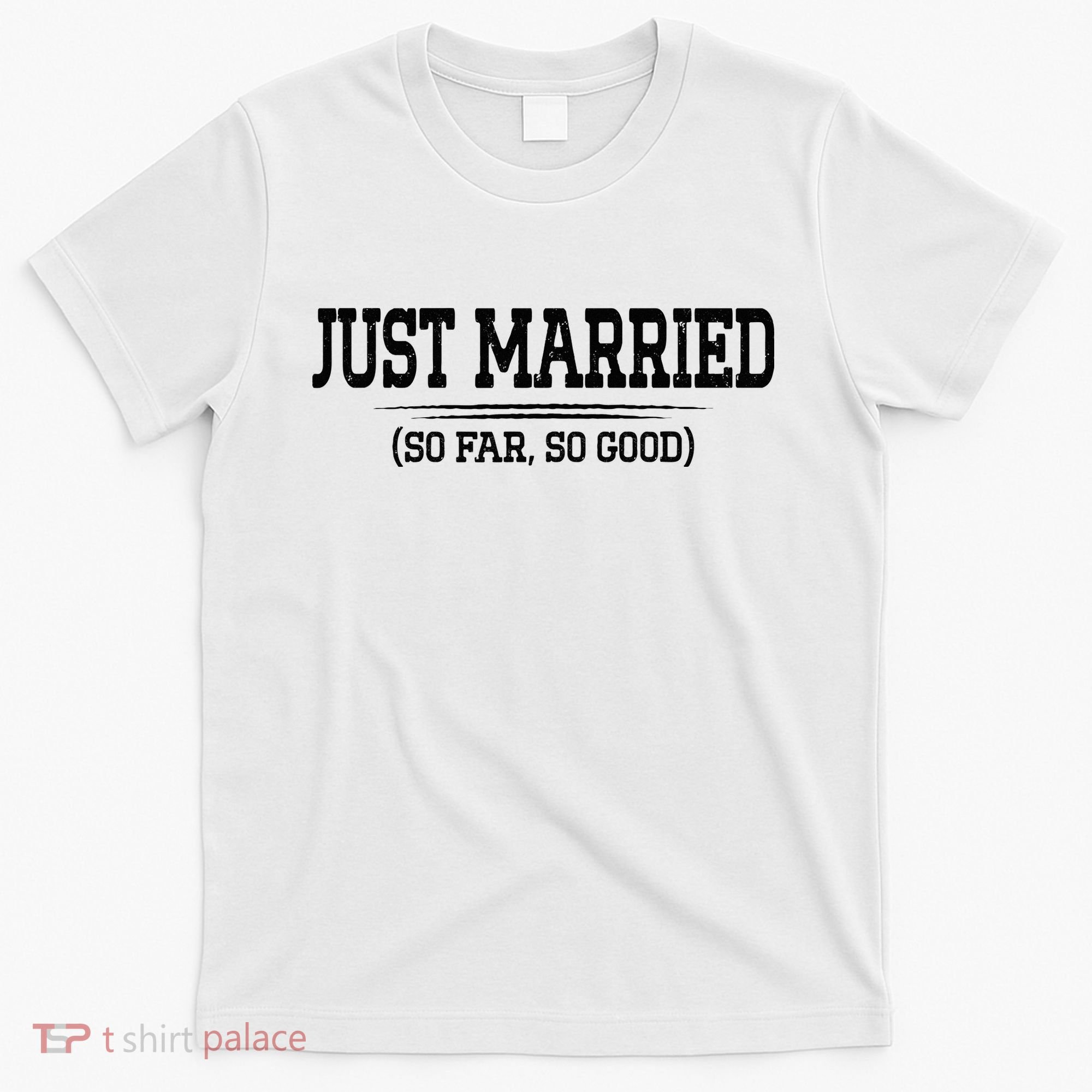 Funny Newlywed Couple Just Married So Far So Good Husband T-Shirt