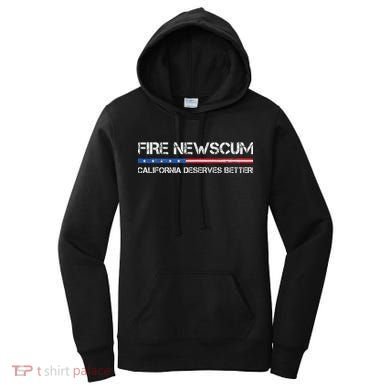 Fire Newscum California Deserves Better Gavin Newsom Women's Hoodie