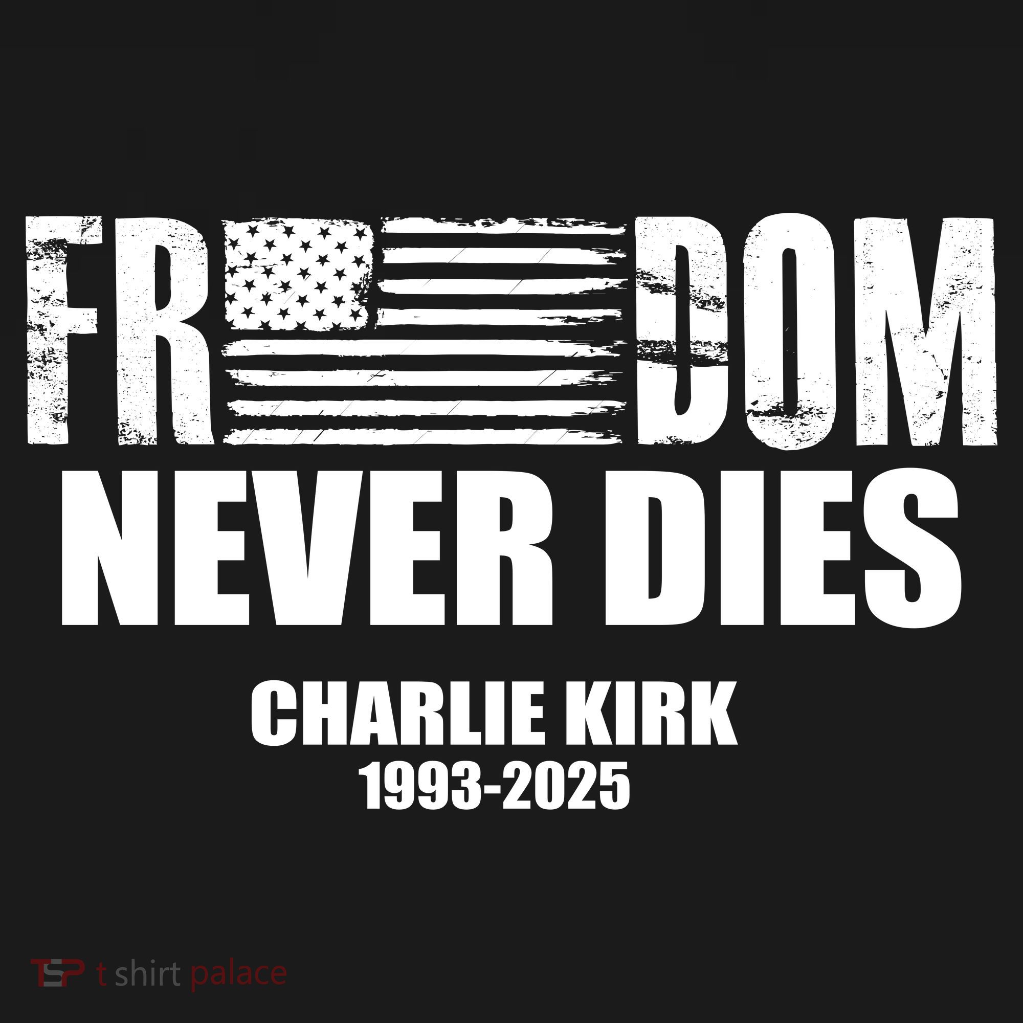 Freedom Never Dies Charlie Kirk 1993-2025 T-Shirt