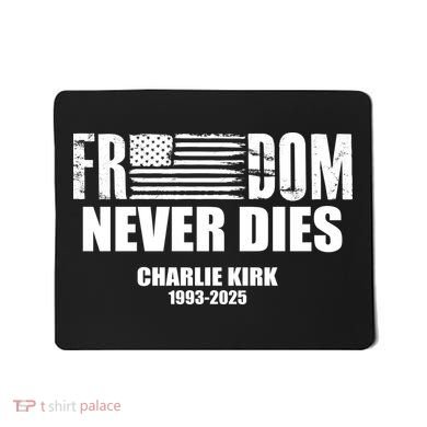 Freedom Never Dies Charlie Kirk 1993-2025 Mousepad