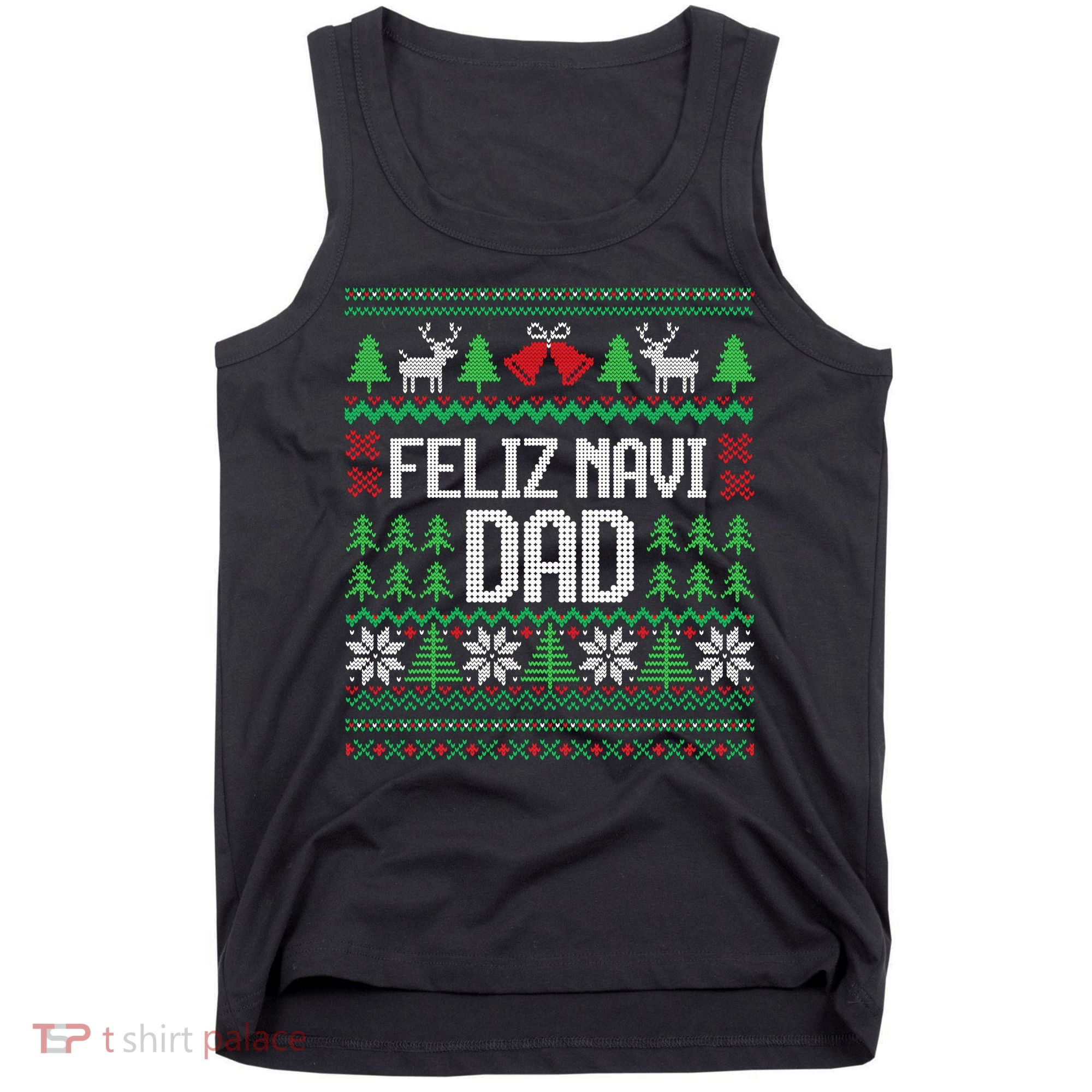 Feliz Navi Dad Funny Ugly Sweater for Christmas Tank Top
