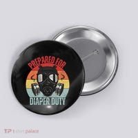 Funny New Dad Prepared For Diaper Duty Daddy Diaper Duty Button thumb 0