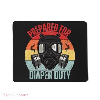 Funny New Dad Prepared For Diaper Duty Daddy Diaper Duty Mousepad