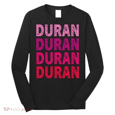 First Name Duran I Love Duran Long Sleeve Shirt