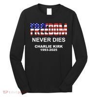Freedom Never Dies Charlie Kirk Long Sleeve Shirt thumb 0