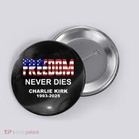 Freedom Never Dies Charlie Kirk Button thumb 0