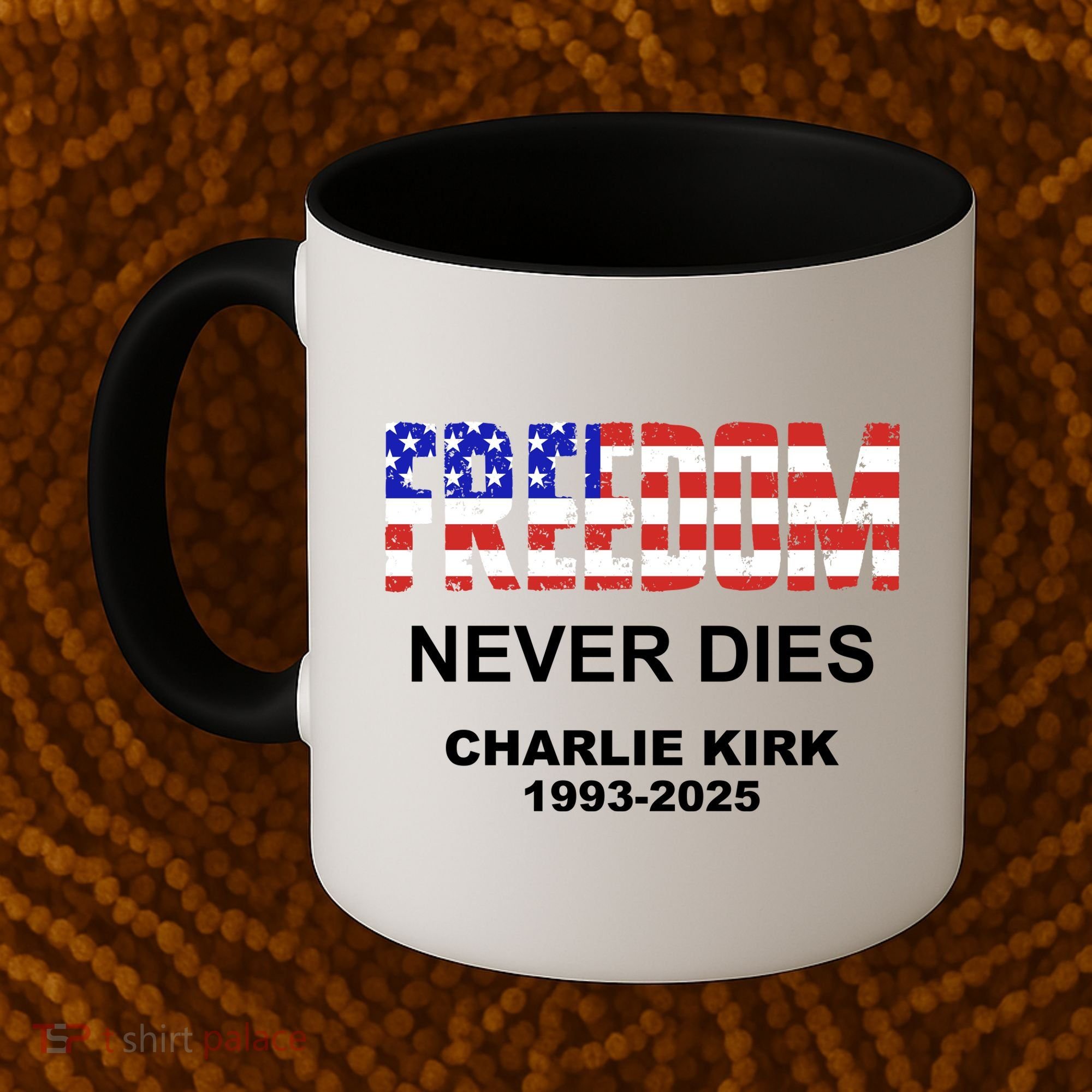 Freedom Never Dies Charlie Kirk Coffee Mug