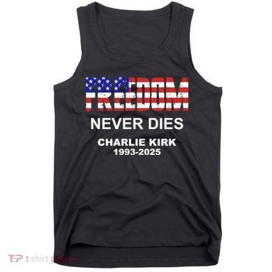 Freedom Never Dies Charlie Kirk Tank Top