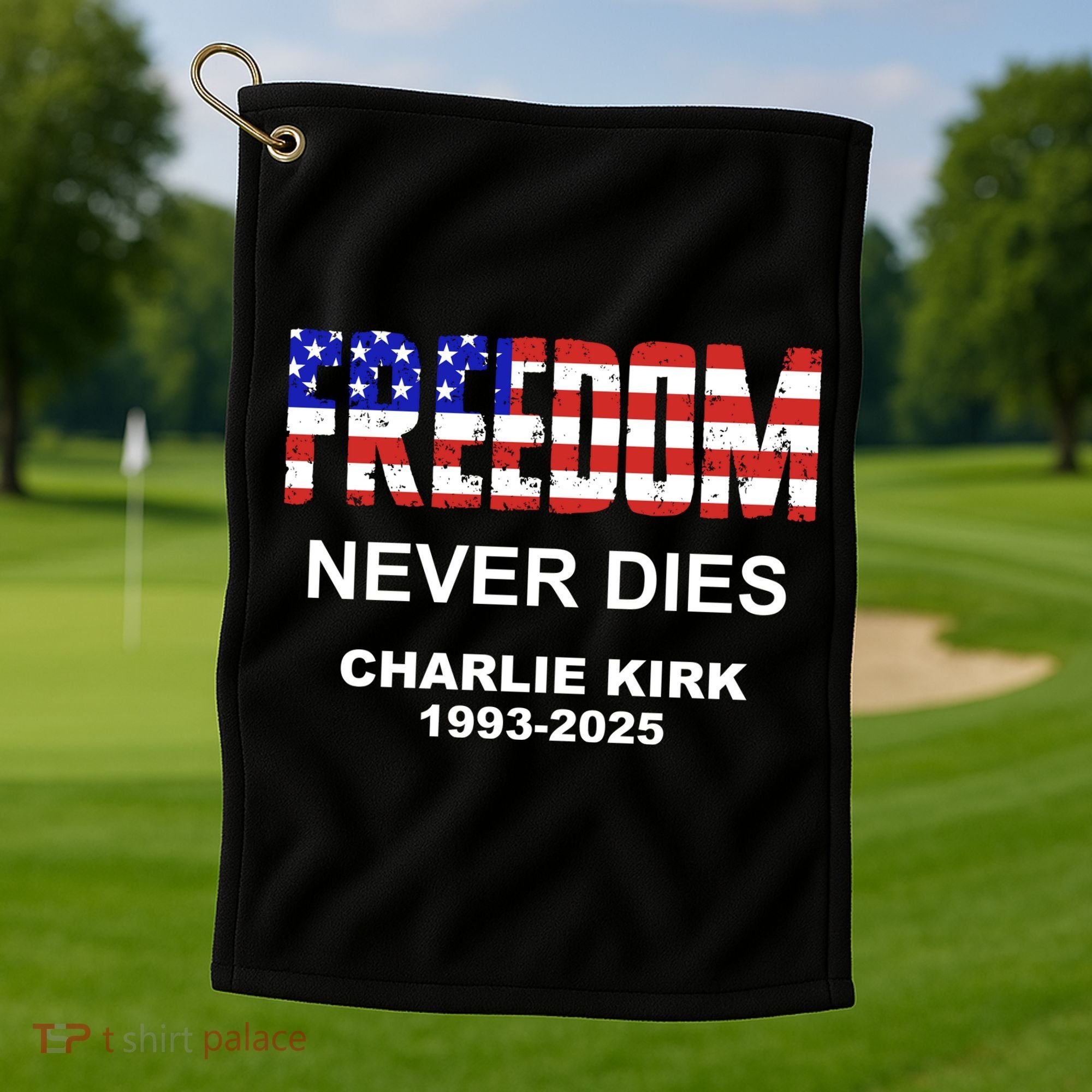 Freedom Never Dies Charlie Kirk Golf Towel