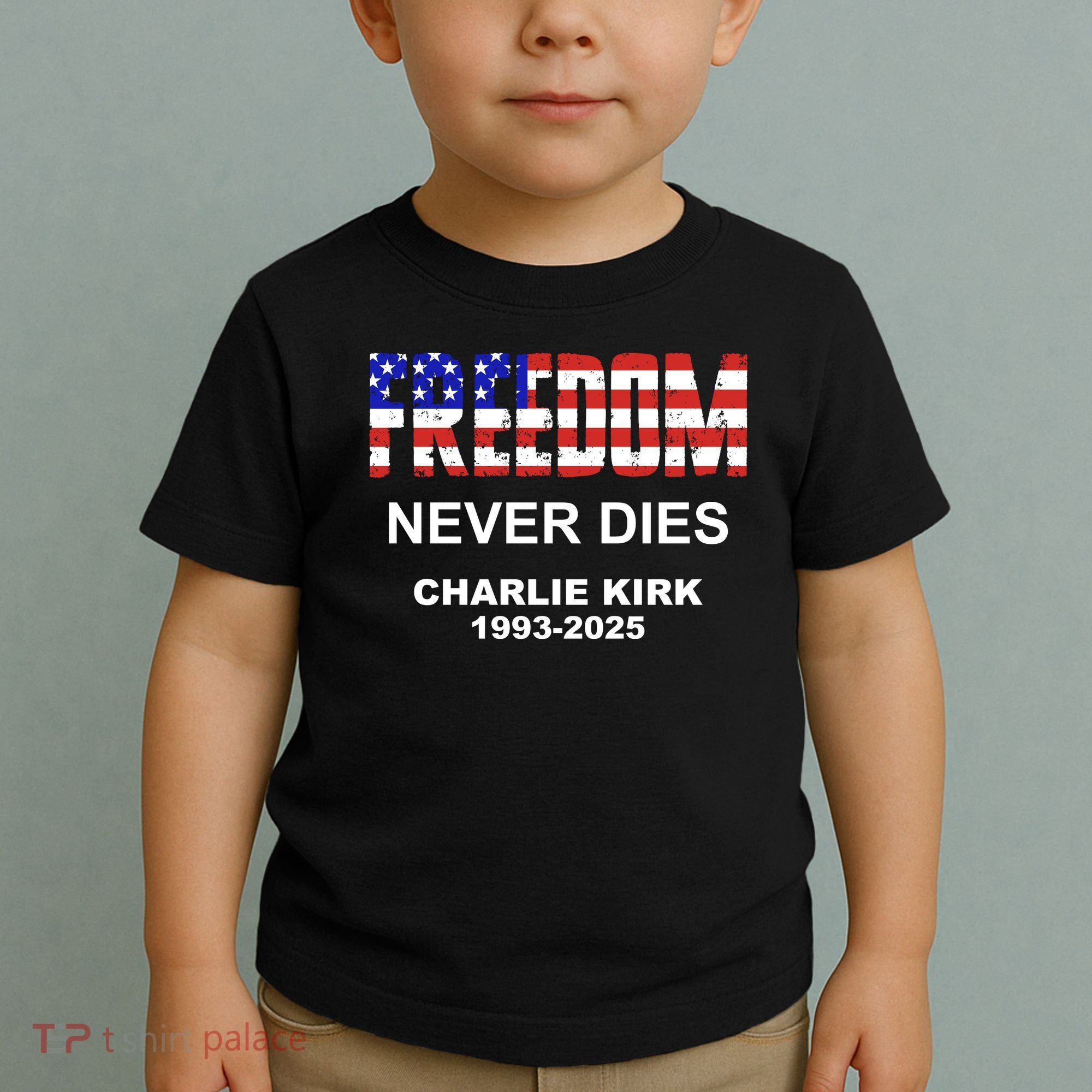 Freedom Never Dies Charlie Kirk Toddler T-Shirt