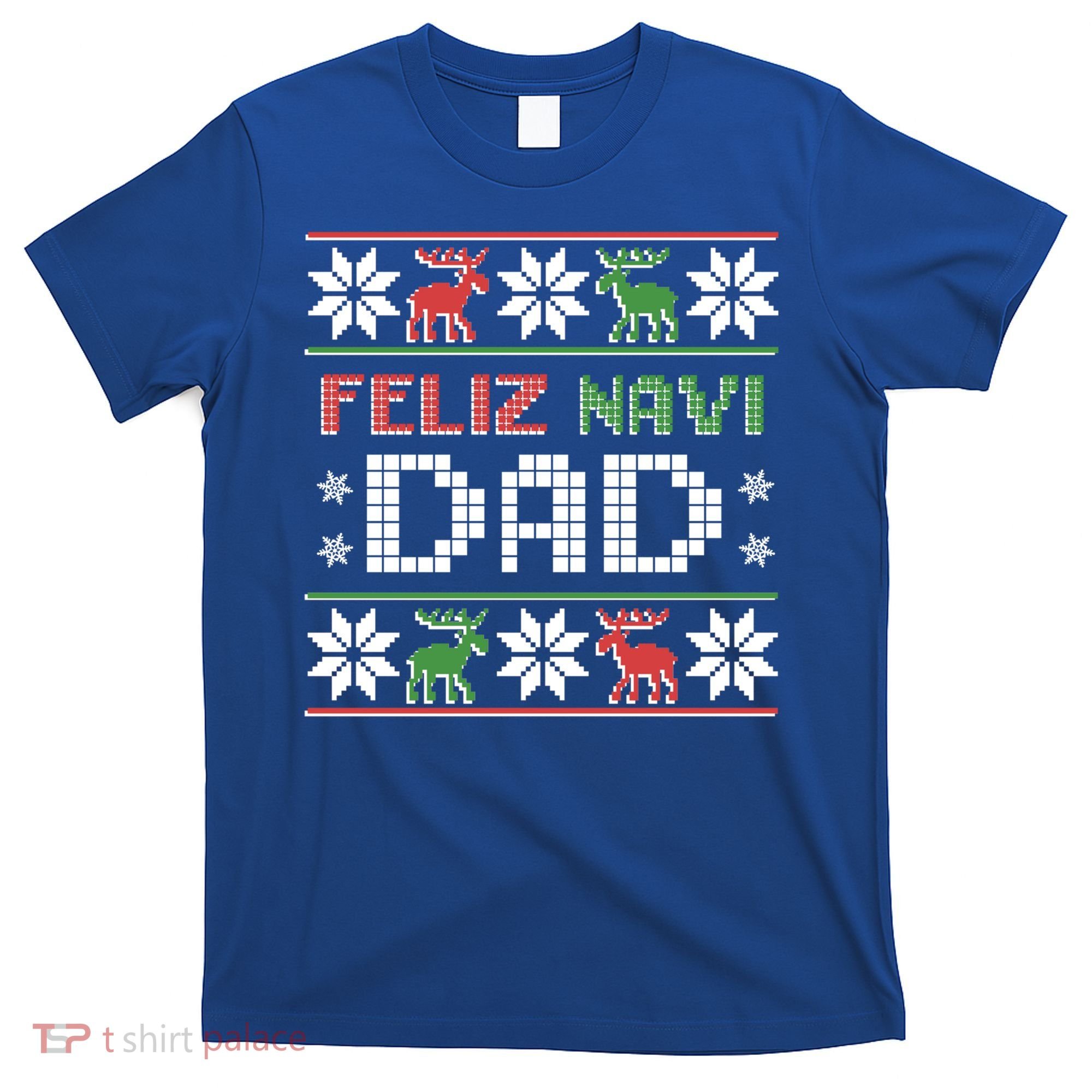 Feliz Navi Dad Navidad Funny Christmas Ugly Father Funny Gift T-Shirt