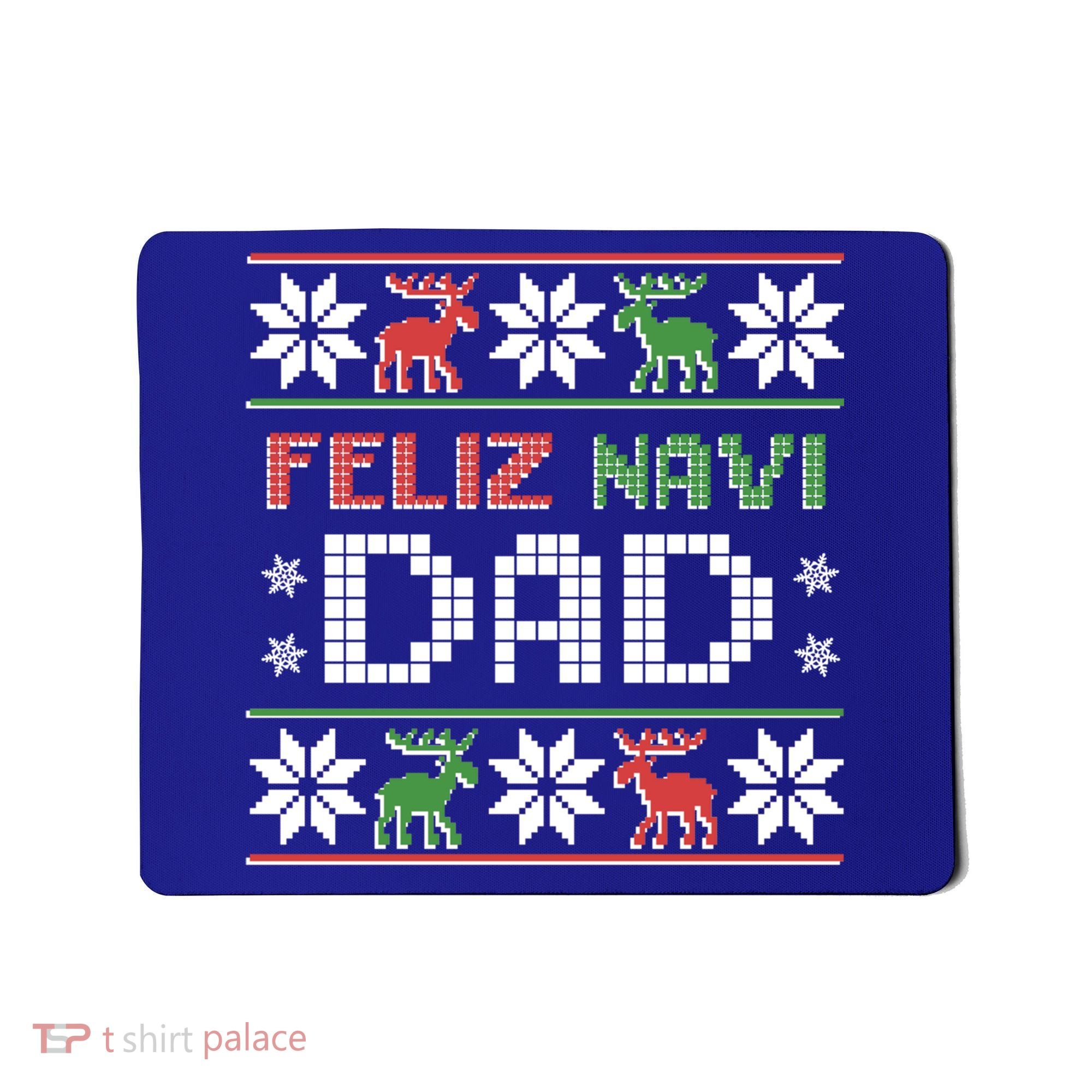 Feliz Navi Dad Navidad Funny Christmas Ugly Father Funny Gift Mousepad