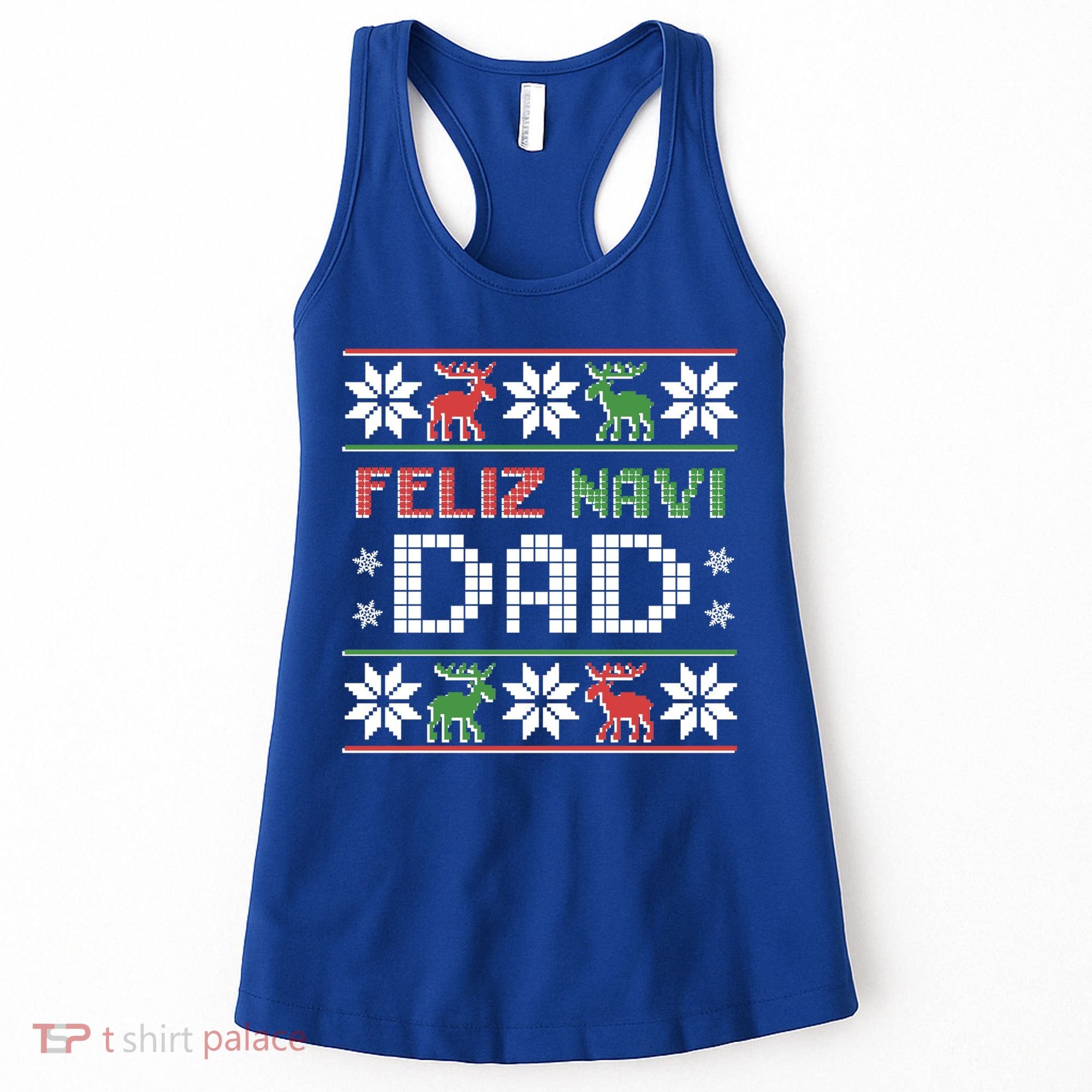 Feliz Navi Dad Navidad Funny Christmas Ugly Father Funny Gift Women's Tank Top