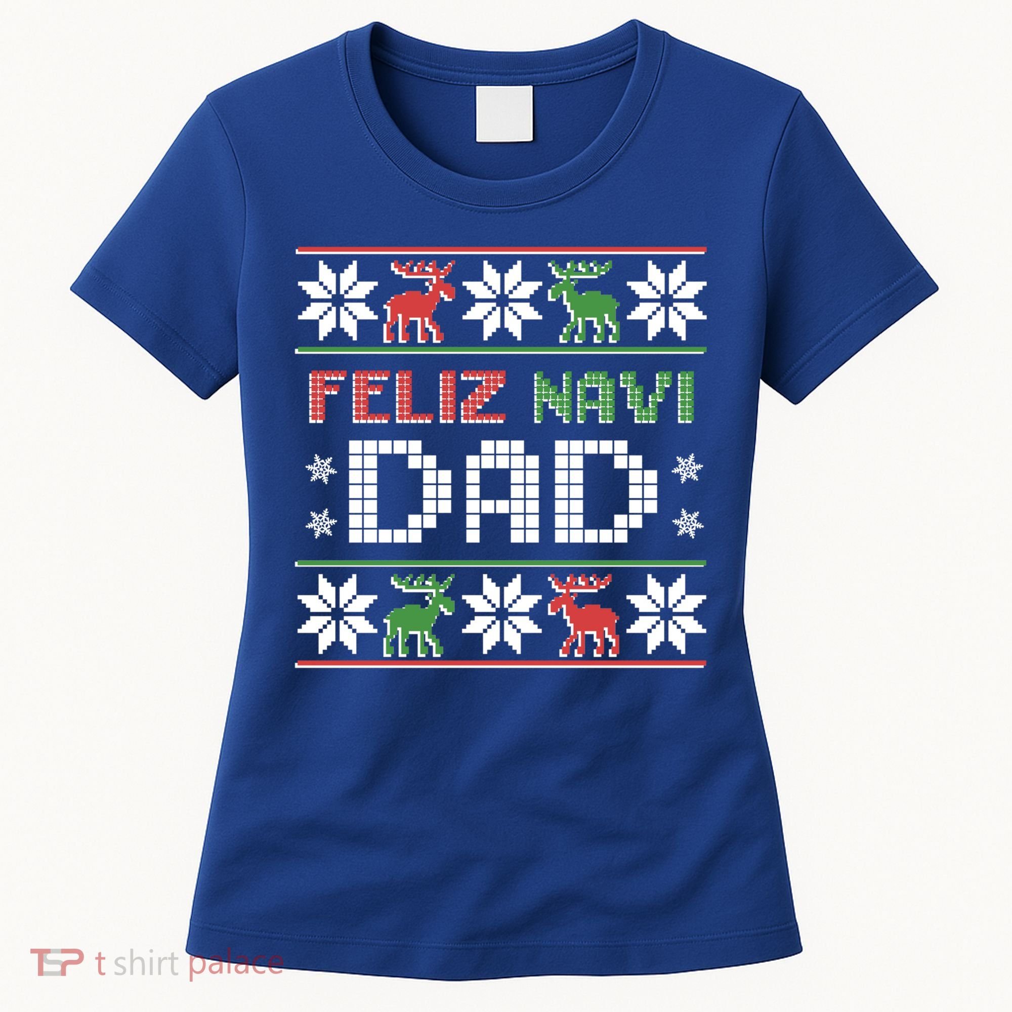Feliz Navi Dad Navidad Funny Christmas Ugly Father Funny Gift Women's T-Shirt
