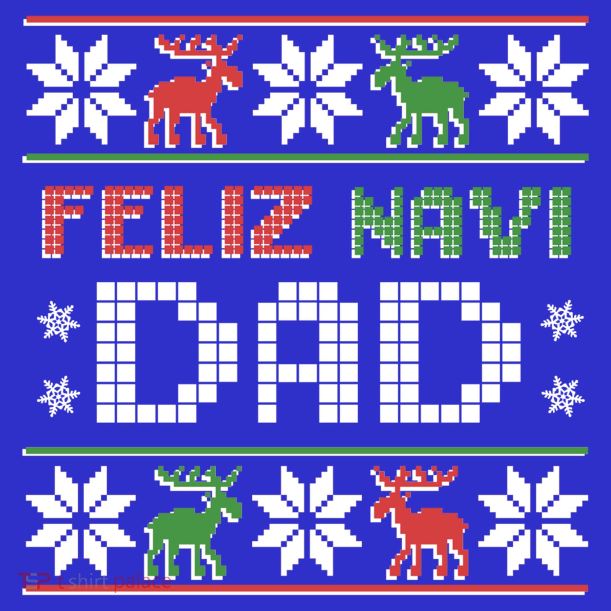 Feliz Navi Dad Navidad Funny Christmas Ugly Father Funny Gift Women's T-Shirt