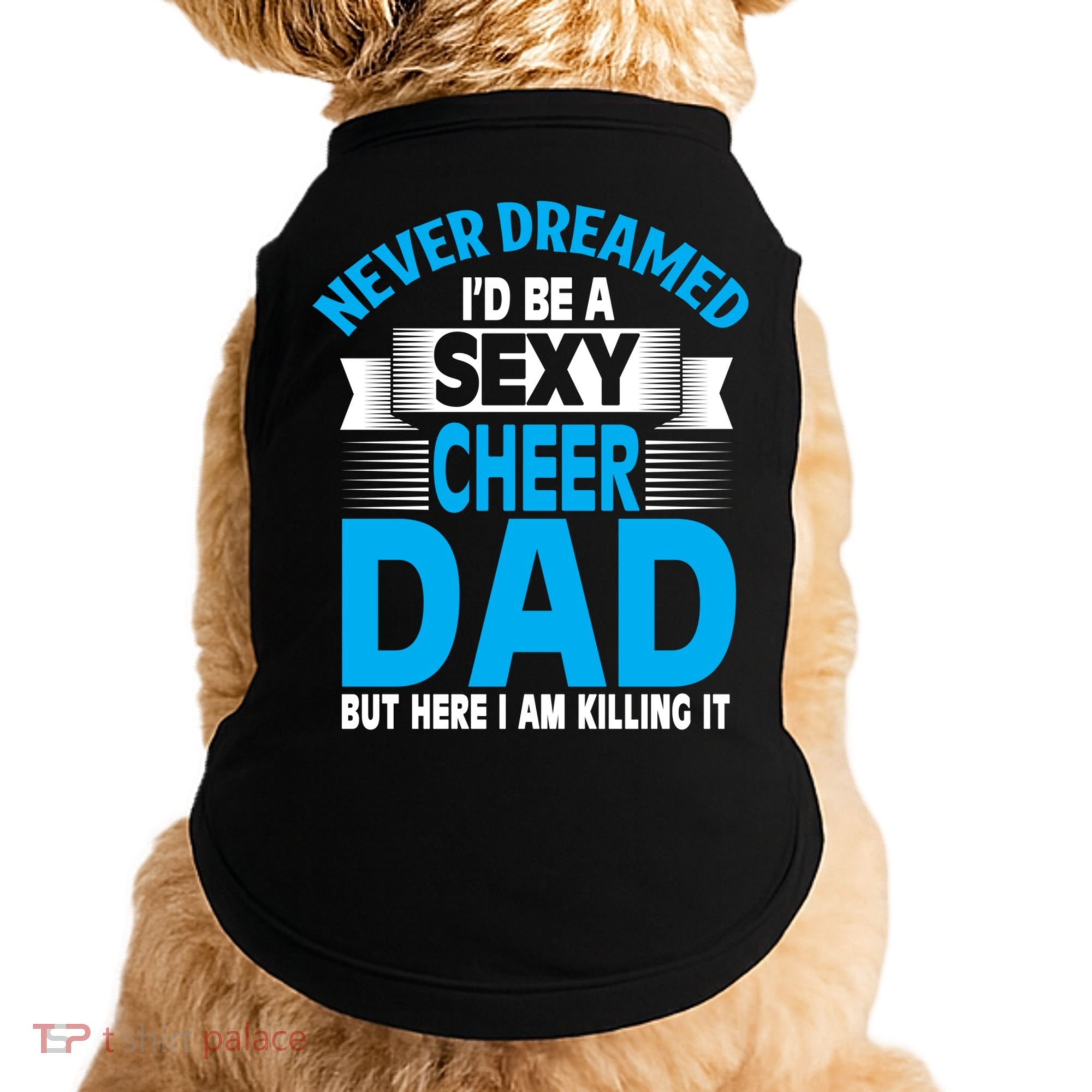 Funny Never Dreamed ID Be A Sexy Cheer Dad Funny Gift Doggie Tank