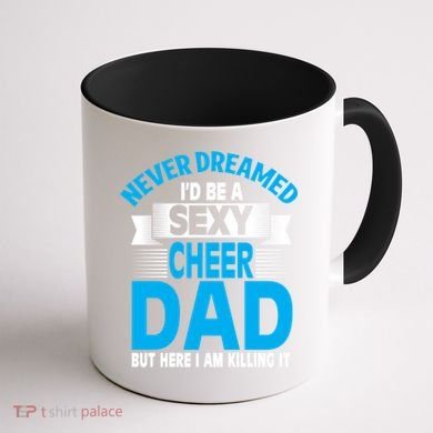 Funny Never Dreamed ID Be A Sexy Cheer Dad Funny Gift Coffee Mug back