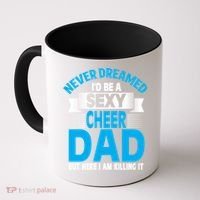 Funny Never Dreamed ID Be A Sexy Cheer Dad Funny Gift Coffee Mug thumb 0