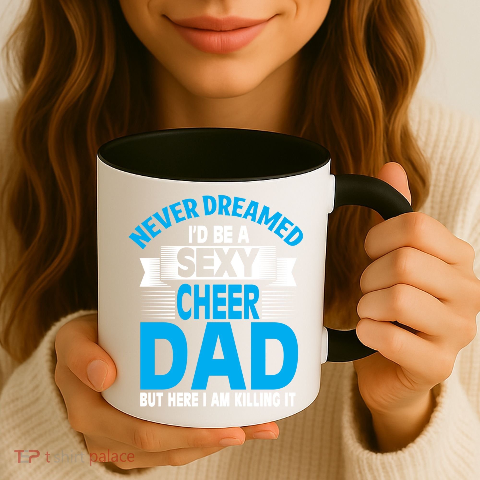 Funny Never Dreamed ID Be A Sexy Cheer Dad Funny Gift Coffee Mug