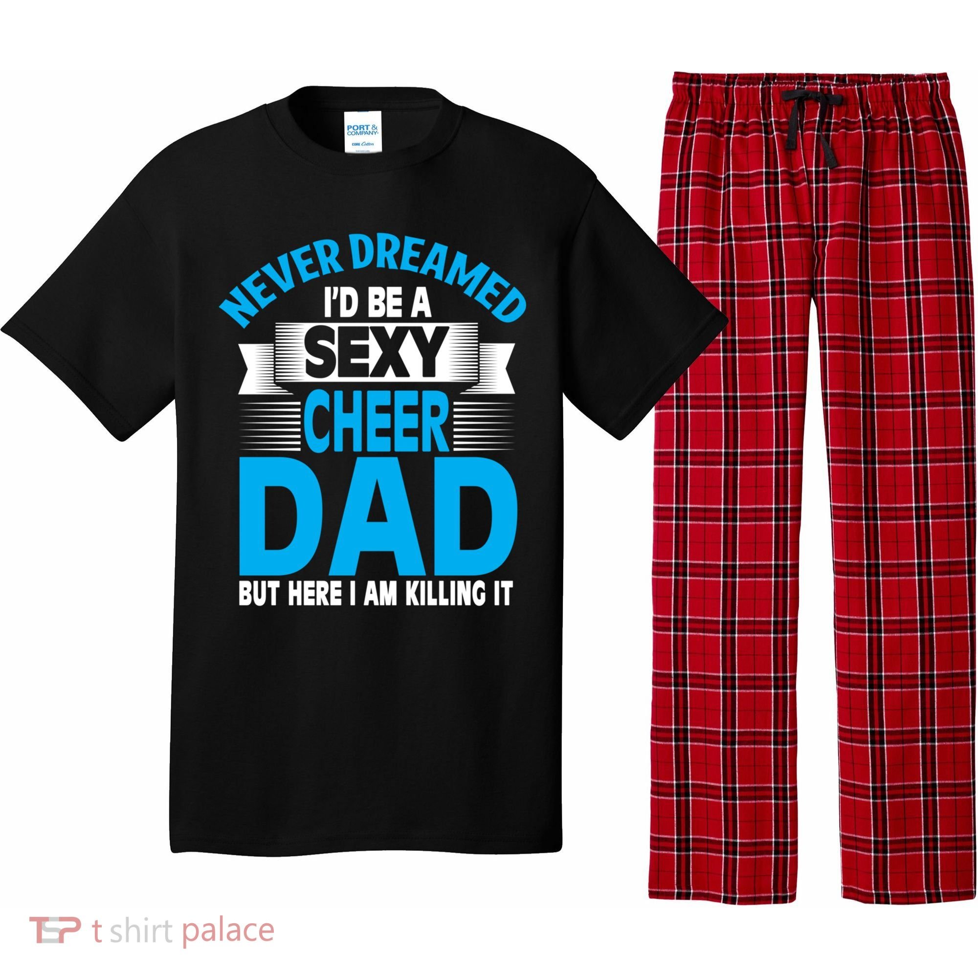 Funny Never Dreamed ID Be A Sexy Cheer Dad Funny Gift Pajama Set