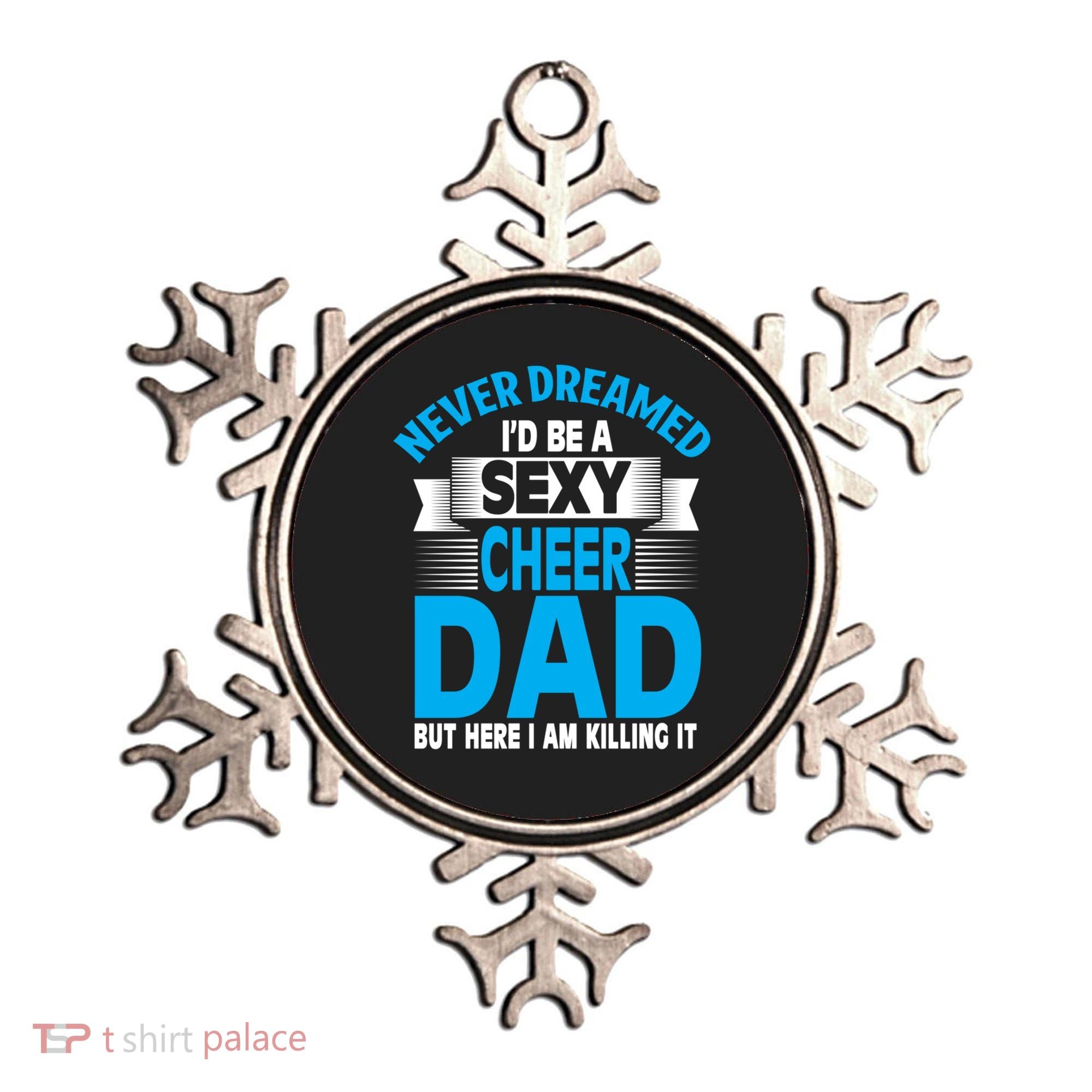 Funny Never Dreamed ID Be A Sexy Cheer Dad Funny Gift Ornament
