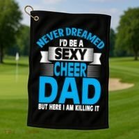 Funny Never Dreamed ID Be A Sexy Cheer Dad Funny Gift Golf Towel thumb 1