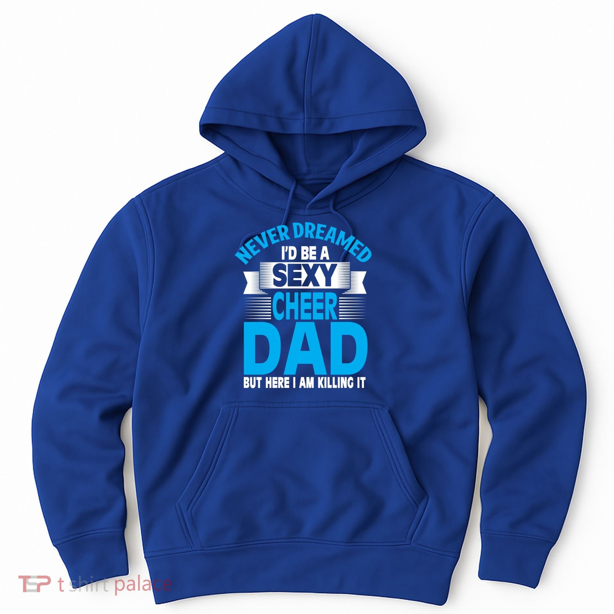 Funny Never Dreamed ID Be A Sexy Cheer Dad Funny Gift Hoodie