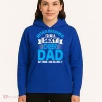 Funny Never Dreamed ID Be A Sexy Cheer Dad Funny Gift Hoodie thumb 5
