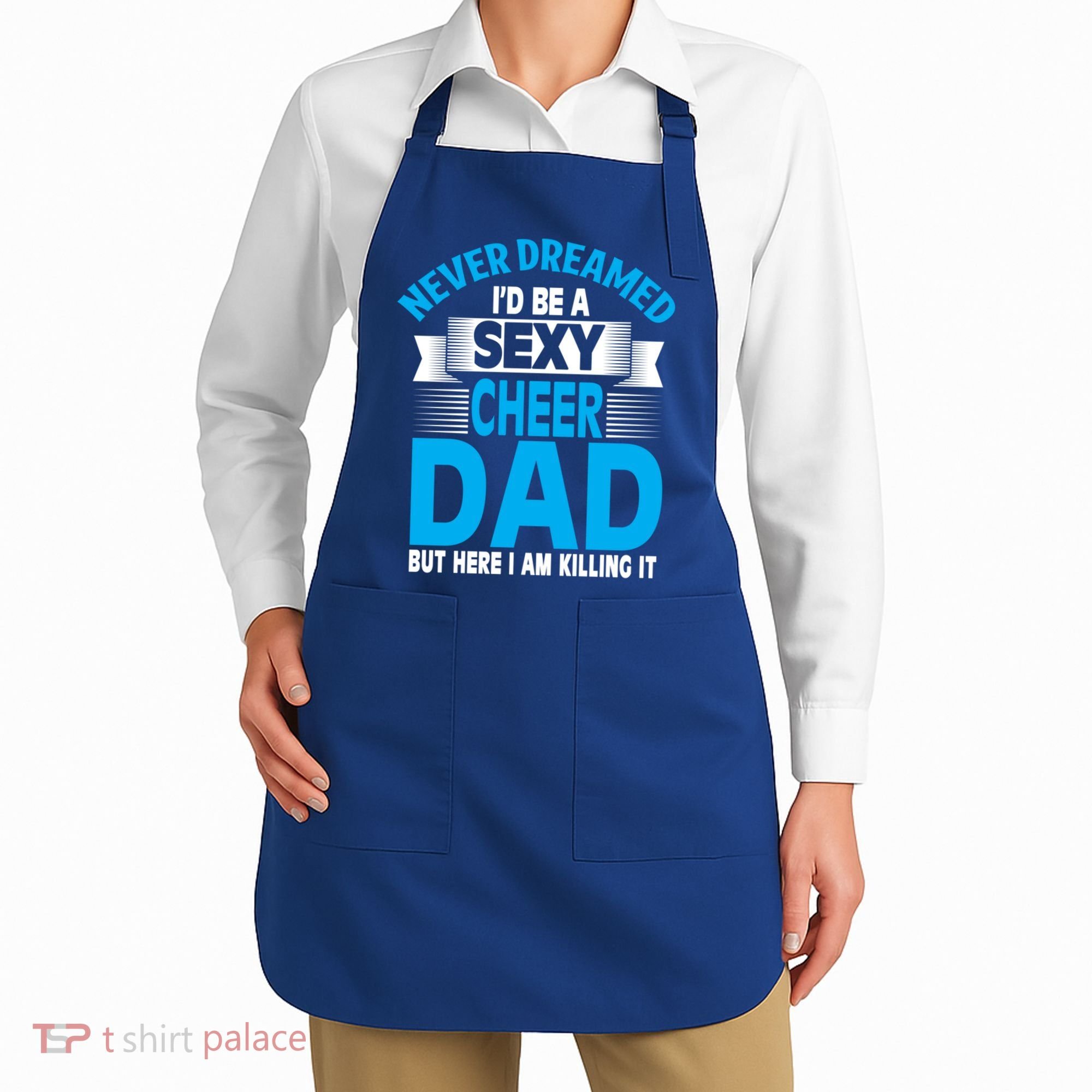Funny Never Dreamed ID Be A Sexy Cheer Dad Funny Gift Apron