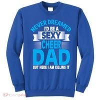 Funny Never Dreamed ID Be A Sexy Cheer Dad Funny Gift Sweatshirt thumb 0