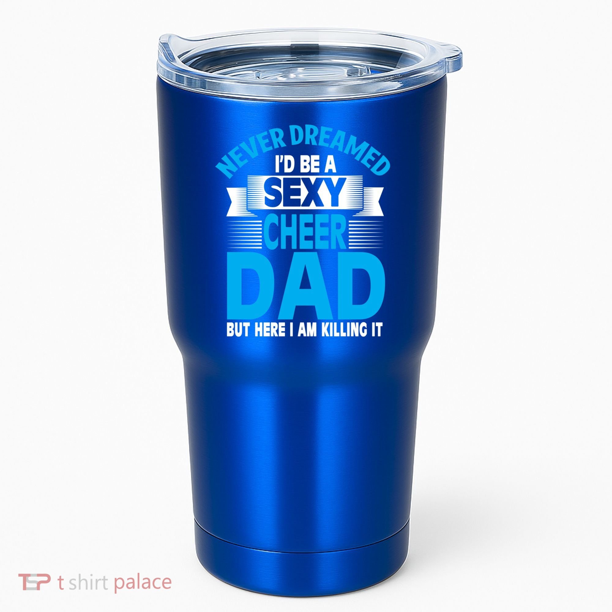 Funny Never Dreamed ID Be A Sexy Cheer Dad Funny Gift Tumbler