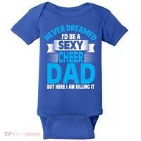 Funny Never Dreamed ID Be A Sexy Cheer Dad Funny Gift Baby Bodysuit thumb 0