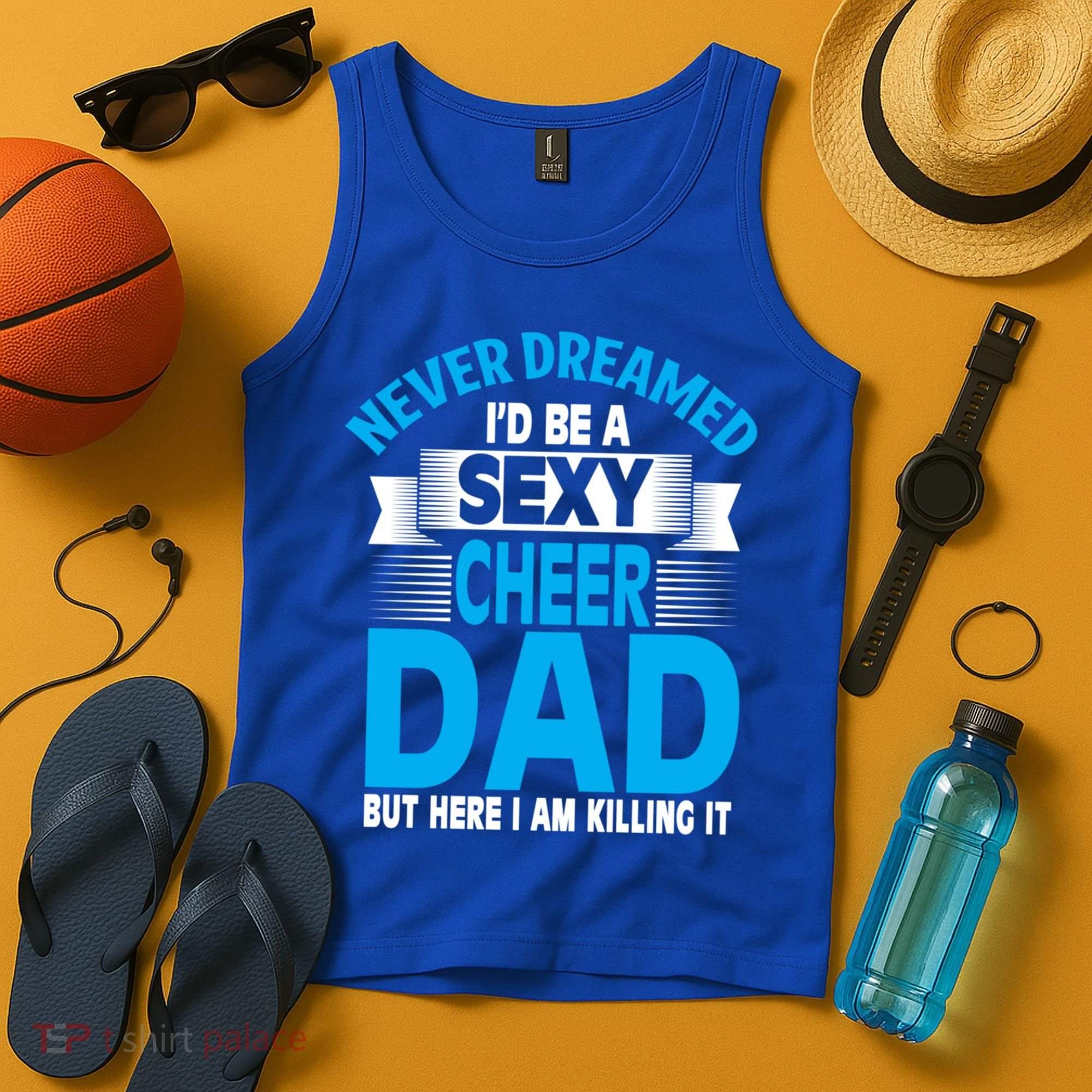 Funny Never Dreamed ID Be A Sexy Cheer Dad Funny Gift Tank Top